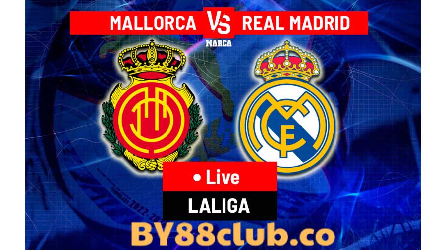 Nhận định, soi kèo bóng đá Mallorca vs Real Madrid, 23h30 ngày 13/4